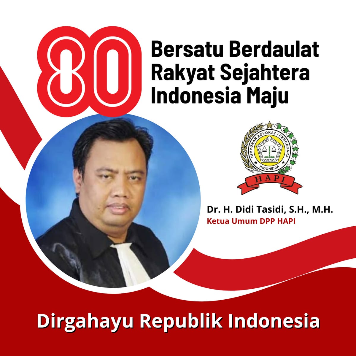 Ketua Umum DPP HAPI, Dr. H. Didi Tasidi, S.H., M.H. mengucapkan Dirgahayu RI