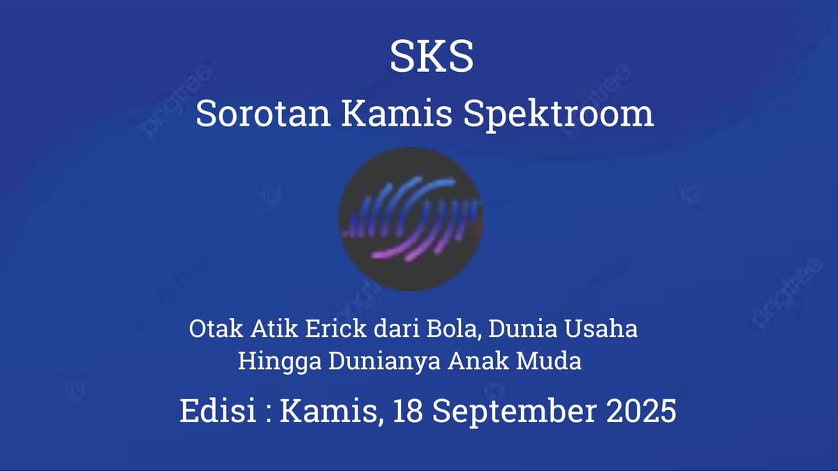 Otak Atik Erick dari Bola, Dunia Usaha Hingga Dunianya Anak Muda