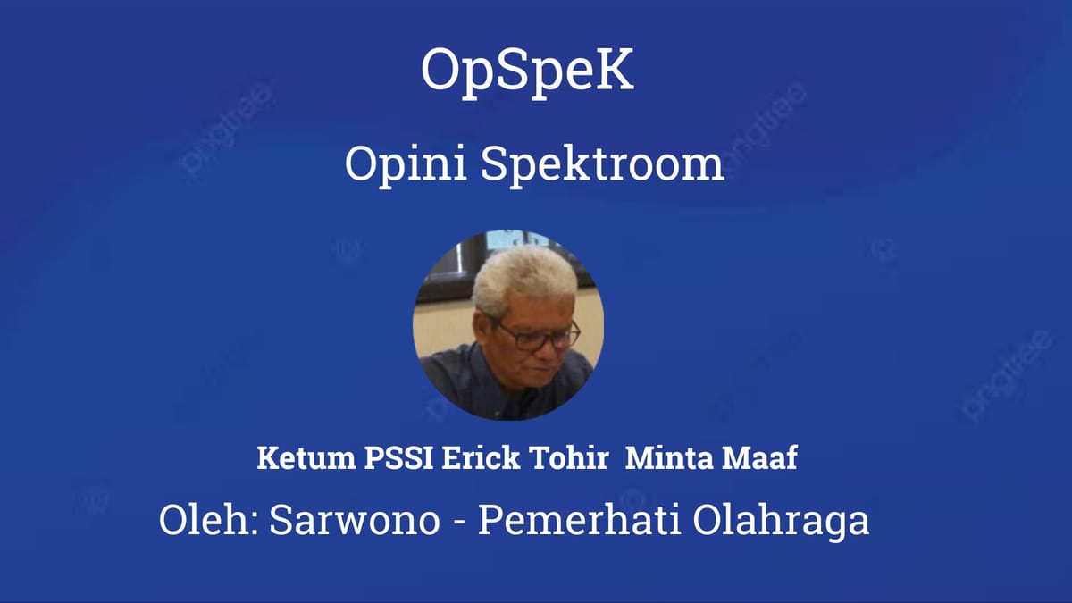 Ketum PSSI Erick Tohir  Minta Maaf