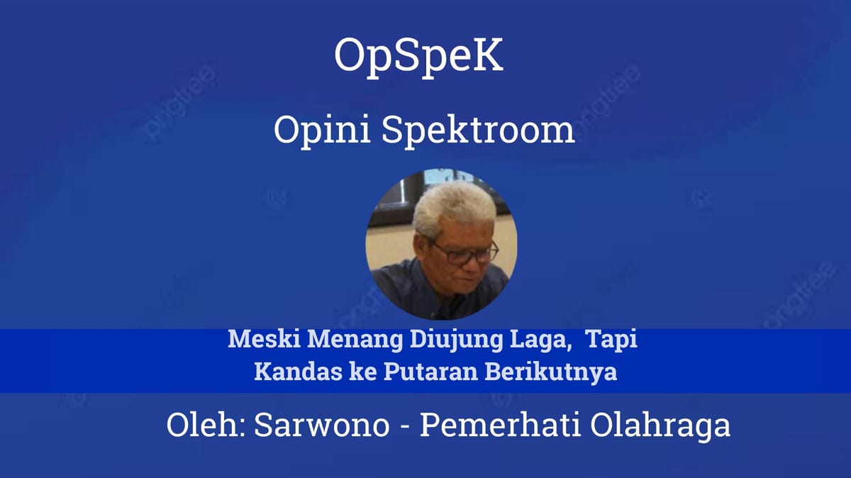 Meski Menang Diujung Laga,  Tapi Kandas Ke Putaran Berikutnya
