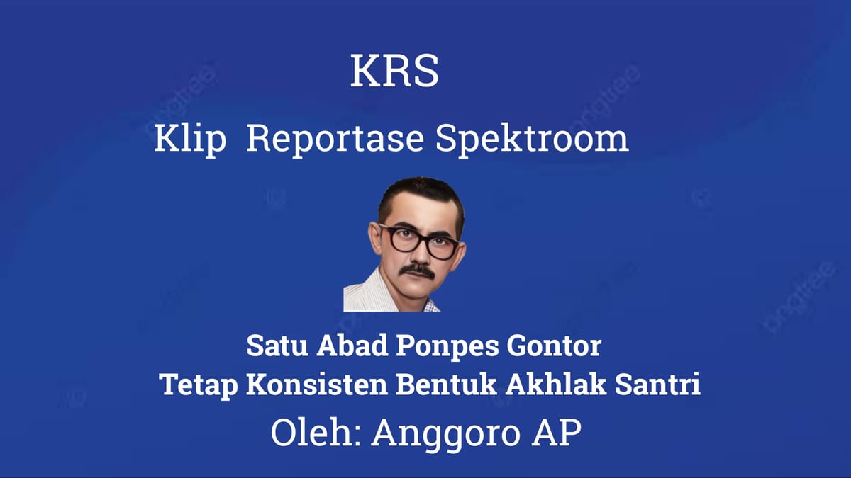 Satu Abad Ponpes Gontor - Tetep Konsisten Bentuk Akhlak Santri