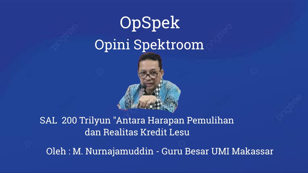 SAL  200 Trilyun "Antara Harapan Pemulihan dan Realitas Kredit Lesu"