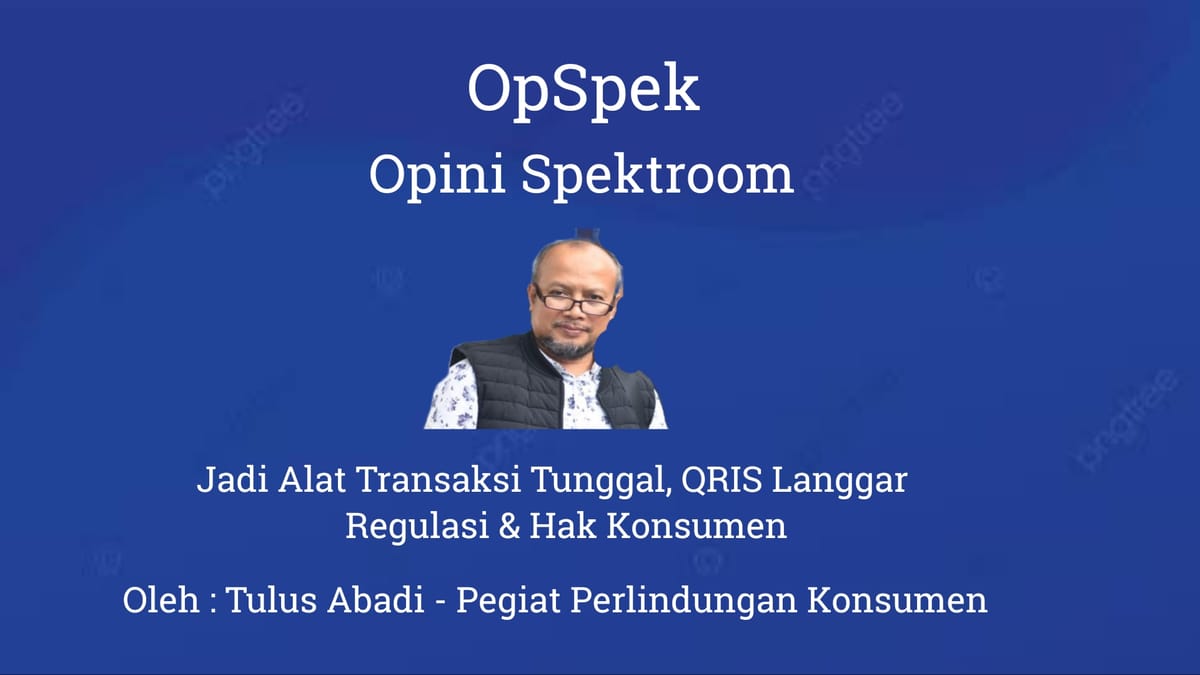 Jadi Alat Transaksi Tunggal, QRIS Langgar Regulasi & Hak Konsumen