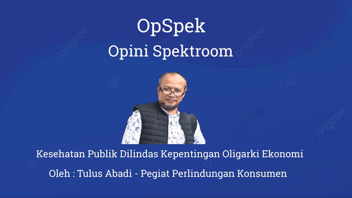 Kesehatan Publik Dilindas Kepentingan Oligarki Ekonomi