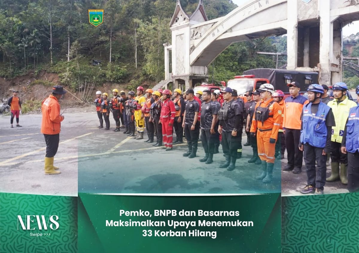 Pemko, BNPB dan Basarnas Maksimalkan Upaya Menemukan 33 Korban Hilang
