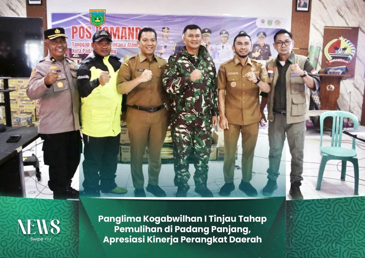 Panglima Kogabwilhan I Tinjau Tahap Pemulihan di Padang Panjang, Apresiasi Kinerja Perangkat Daerah