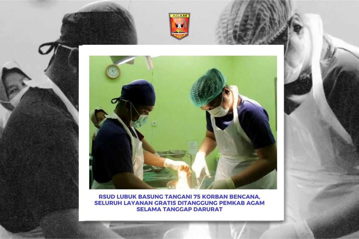 RSUD Lubuk Basung Tangani 75 Korban Bencana, Seluruh Layanan Gratis Ditanggung Pemkab Agam Selama Tanggap Darurat