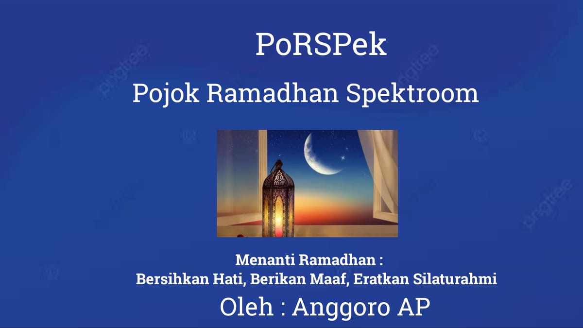 Menanti Ramadhan : Bersihkan Hati Berikan Maaf, Eratkan Silaturahmi