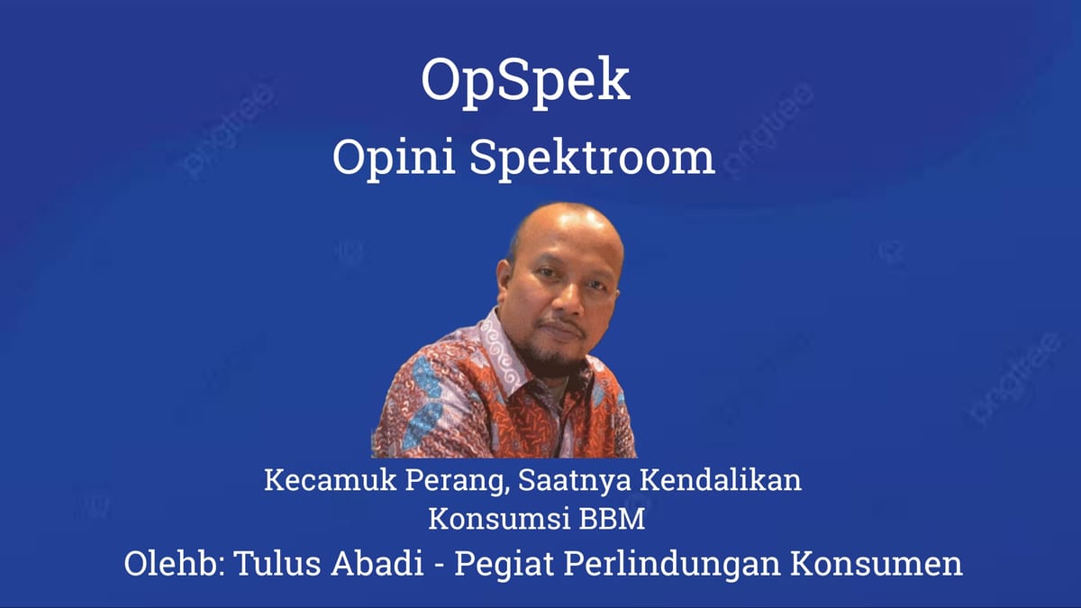 Kecamuk Perang, Saatnya Kendalikan Konsumsi BBM