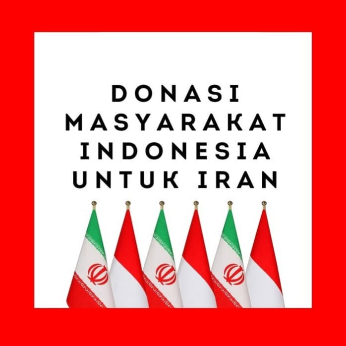 Donasi Kemanusiaan Masyarakat Indonesia Untuk Republik Islam Iran Capai Rp.9.069 M