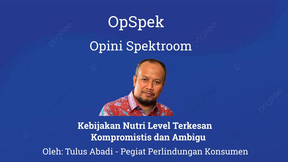Kebijakan Nutri Level Terkesan Kompromistis dan Ambigu