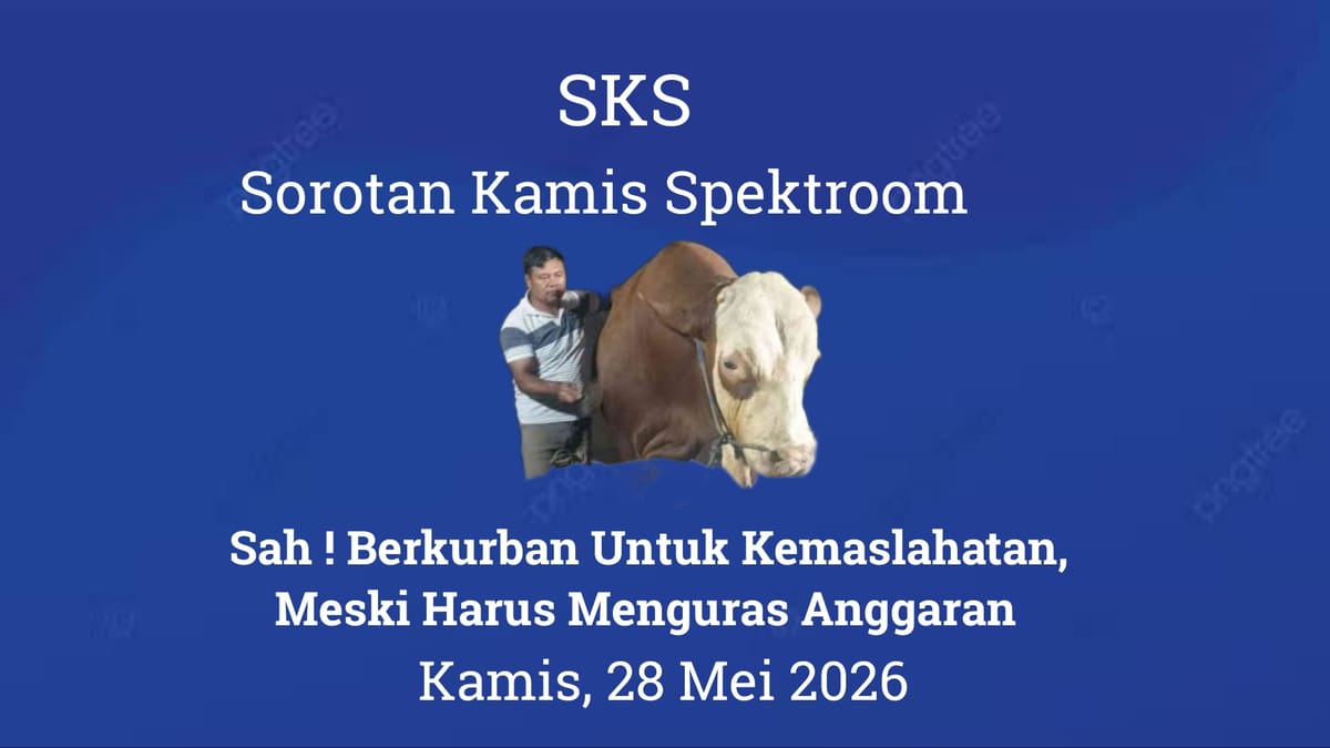 Sah ! Berkurban Untuk Kemaslahatan, Meski Harus Menguras Anggaran