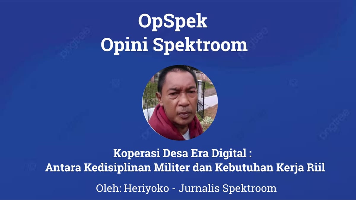 Koperasi Desa Era Digital : Antara Kedisiplinan Militer dan Kebutuhan Kerja Riil