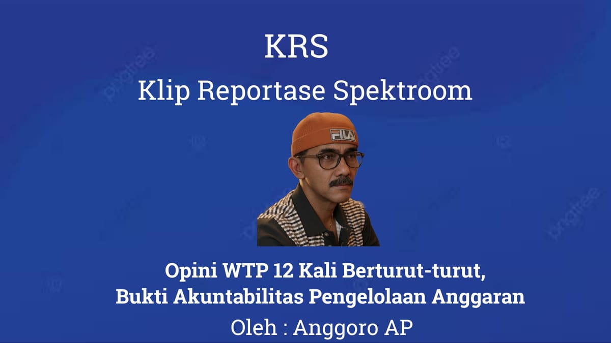 Opini WTP 12 Kali Berturut-turut, Bukti Akuntabilitas Pengelolaan Anggaran