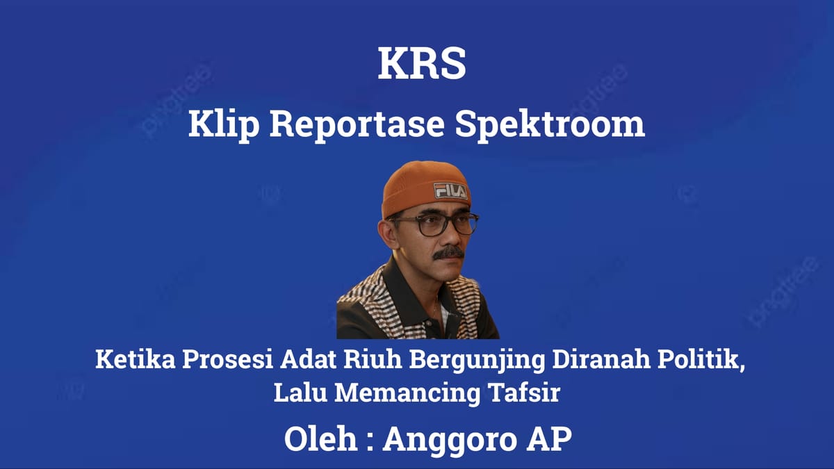 Ketika Prosesi Adat Riuh Bergunjing Diranah Politik, Lalu Memancing Tafsir
