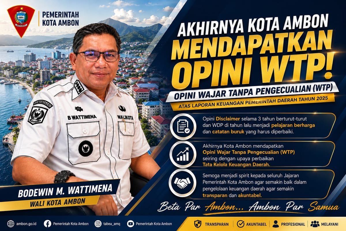 WaliKota: Pemkot Ambon Raih Opini WTP Jadi Bukti Perbaikan Tata Kelola Keuangan Pemkot Ambon
