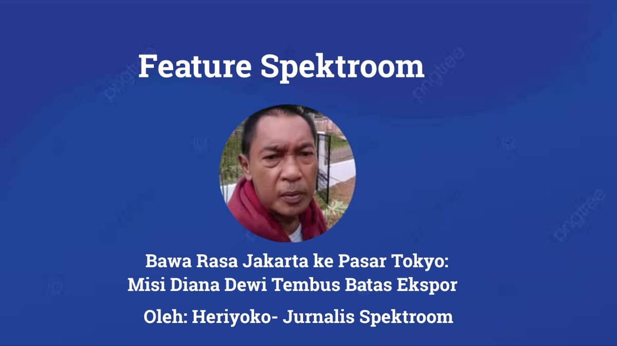 Membawa Rasa Jakarta ke Pasar Tokyo: Misi Diana Dewi Menembus Batas Ekspor