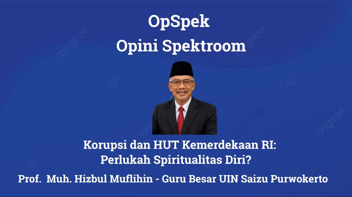 Korupsi dan HUT Kemerdekaan RI: Perlukah Spiritualitas Diri?