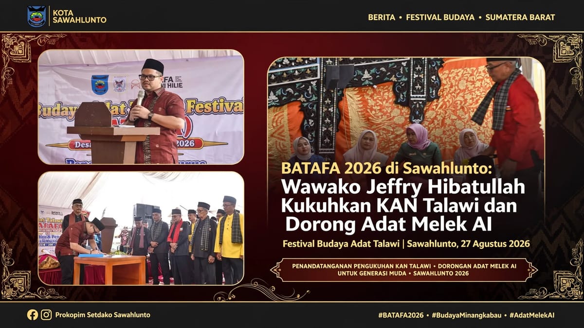 BATAFA 2026 di Sawahlunto: Wawako Jeffry Hibatullah Kukuhkan KAN Talawi dan Dorong Adat Melek AI