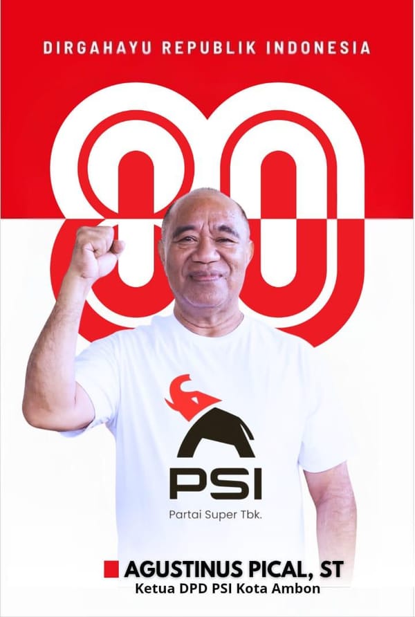 Ketua DPD PSI Kota Ambon, Agustinus Pical Mengucapkan Dirgahayu RI ke-80.