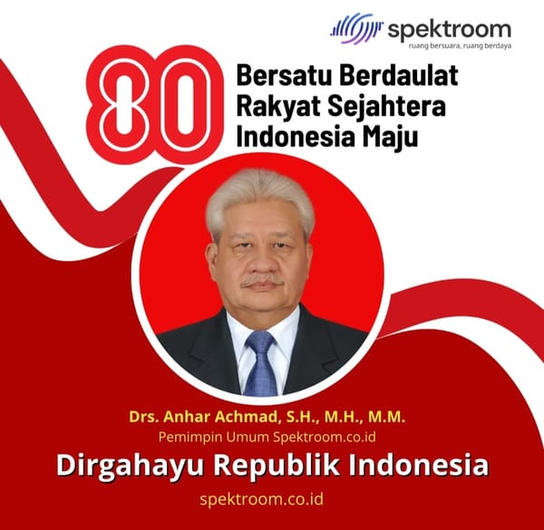 Pemimpin Umum Spektroom.co.id, Drs Anhar Achmad, S.H., M.H., M.M. Mengucapkan Dirgahayu Republik Indonesia