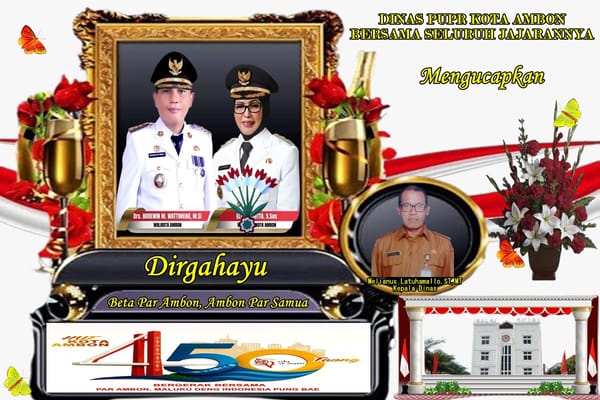 Walikota dan Wakil Walikota Ambon Mengucapkan Dirgahayu Kota Ambon