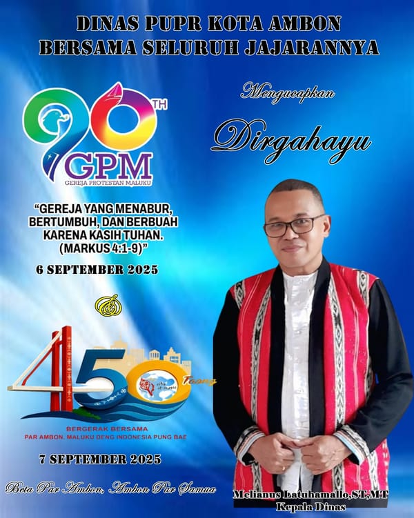Kepala Dinas PUPR Kota Ambon, Melianus Latuhamallo, S.T., M.T., Mengucapkan Dirgahayu Kota Ambon