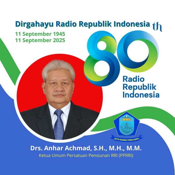 Ketua Umum Persatuan Pensiunan RRI (PPRRI), Anhar Achmad Mengucapkan Dirgahayu Radio Republik Indonesia (RRI)
