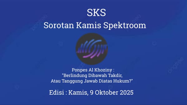 Ponpes Al Khoziny : "Berlindung Dibawah Takdir, Atau Tanggung Jawab Diatas Hukum?"