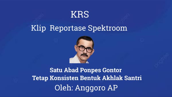Satu Abad Ponpes Gontor - Tetep Konsisten Bentuk Akhlak Santri