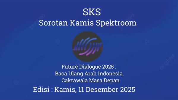 Future Dialogue 2025 :  Baca Ulang Arah Indonesia, Cakrawala Masa Depan