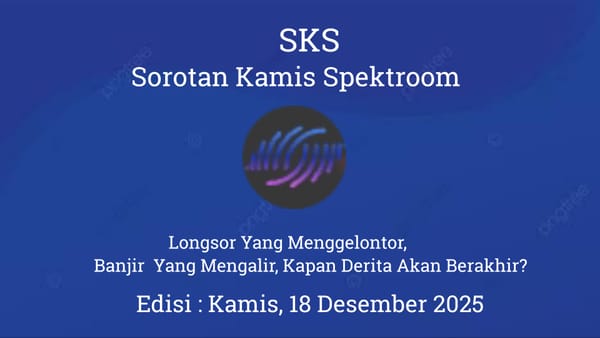 Longsor Yang Menggelontor, Banjir  Yang Mengalir, Kapan Derita Akan Berakhir?