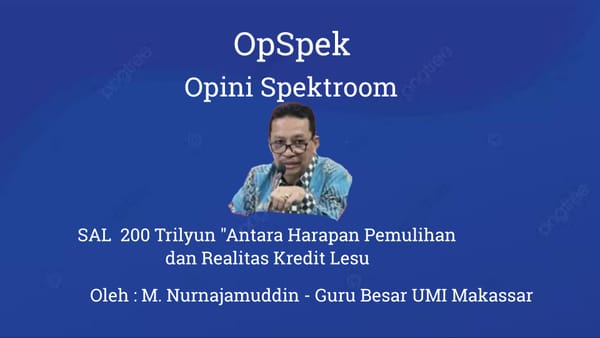 SAL  200 Trilyun "Antara Harapan Pemulihan dan Realitas Kredit Lesu"
