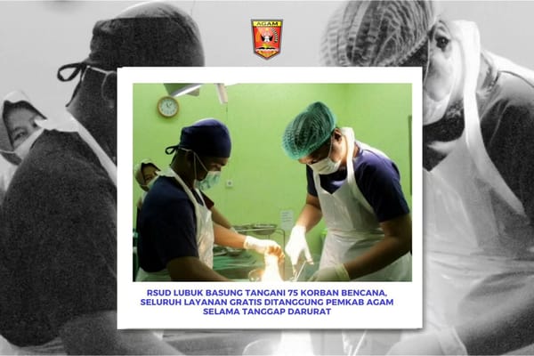 RSUD Lubuk Basung Tangani 75 Korban Bencana, Seluruh Layanan Gratis Ditanggung Pemkab Agam Selama Tanggap Darurat