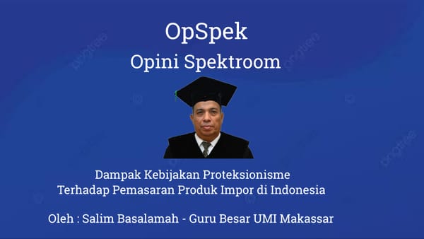 Dampak Kebijakan Proteksionisme Terhadap Pemasaran Produk Impor di Indonesia