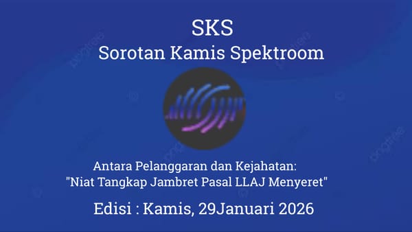 Antara Pelanggaran dan Kejahatan: "Niat Tangkap Jambret Pasal LLAJ Menyeret"