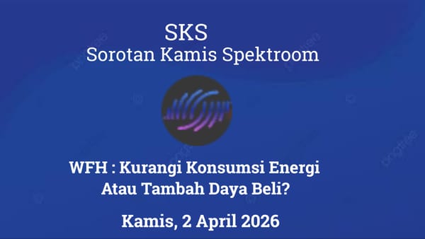 WFH : Kurangi Konsumsi Energi atau Tambah Daya Beli?
