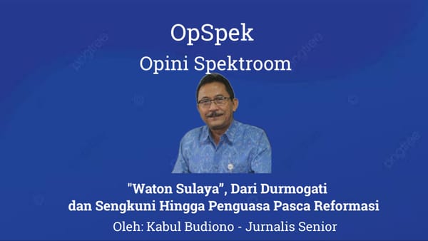 "Waton Sulaya”, Dari Durmogati dan Sengkuni Hingga Penguasa Pasca Reformasi