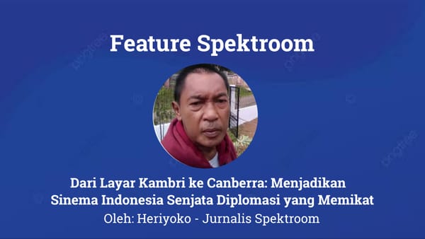 Dari Layar Kambri ke Canberra: Menjadikan Sinema Indonesia Senjata Diplomasi yang Memikat