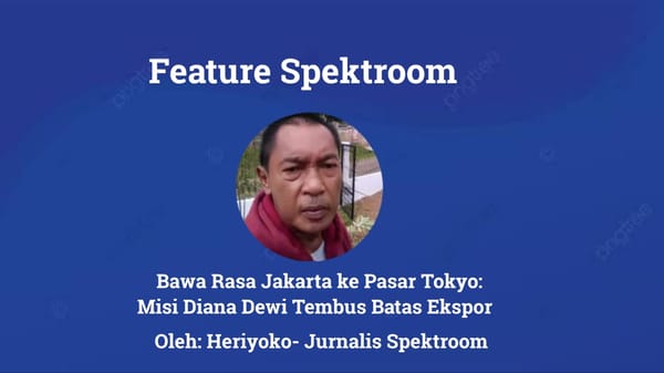 Membawa Rasa Jakarta ke Pasar Tokyo: Misi Diana Dewi Menembus Batas Ekspor