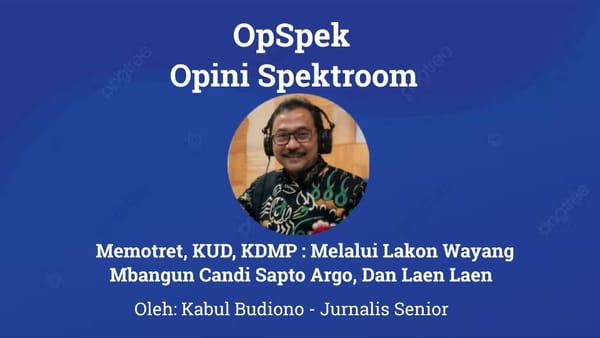 Memotret, KUD, KDMP : Melalui Lakon Wayang Mbangun Candi Sapto Argo, Dan Laen Laen
