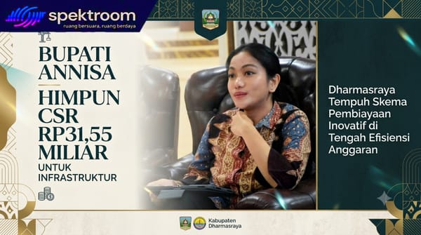 Bupati Annisa Himpun CSR Rp31,55 Miliar untuk Infrastruktur, Dharmasraya Tempuh Skema Pembiayaan Inovatif di Tengah Efisiensi Anggaran