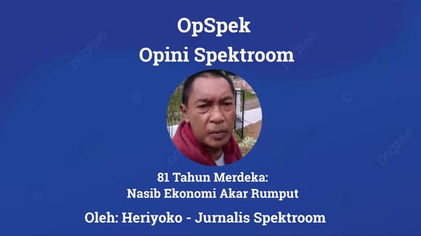 81 Tahun Merdeka : Nasib Ekonomi Akar Rumput