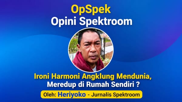Ironi Harmoni Angklung Mendunia, Meredup di Rumah Sendiri ?