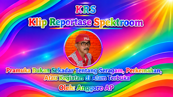 Pramuka Bukan Sekadar Tentang Seragam, Perkemahan, Atau Kegiatan di Alam Terbuka