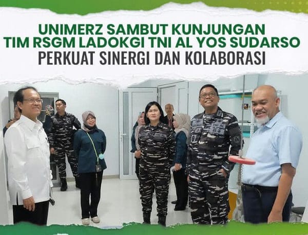 UNIMERZ Terima Kunjungan Balasan RSGM Ladokgi TNI AL Yos Sudarso, Siap Dukung Pendirian Fakultas Kedokteran Gigi
